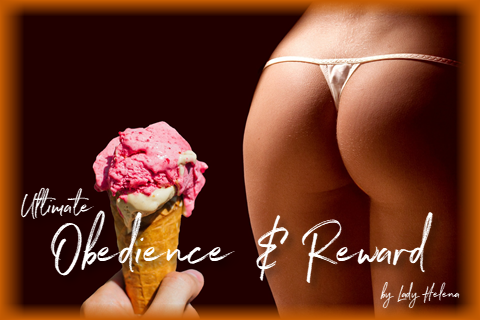 Lady H - Obedience & Reward