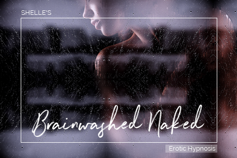 Brainwashed Naked by Shelle Rivers