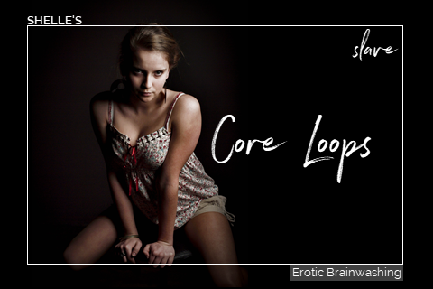 Core Loops - Slave | Shelle Rivers