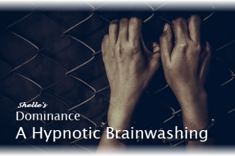 Dominance-A Hypnotic Brainwashing | Shelle Rivers