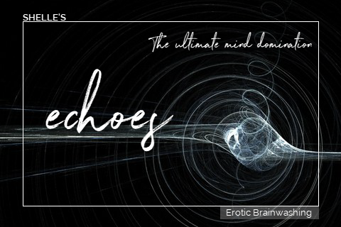 Echoes - The Ultimate Mind Domination | Shelle Rivers