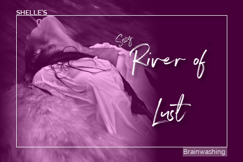 Sissy - River of Lust | Shelle Rivers